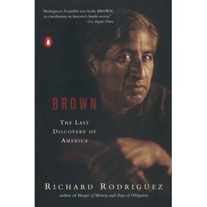 Brown: The Last Discovery of America -- Richard Rodriguez